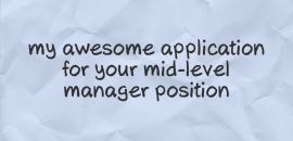 My awesome application for your mid-level manager position