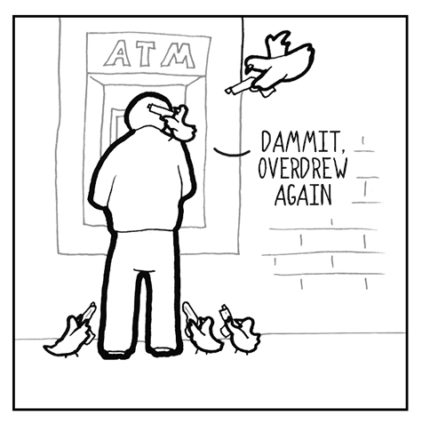 He thought they'd find no recourse, but he hadn't learned sufficient remorse. Until to the ATM, the man, birds forced.